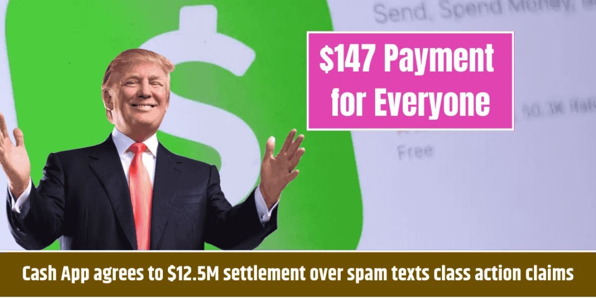 $147 Payment for Everyone - Cash App agrees to $12.5 million settlement over spam text class action claims