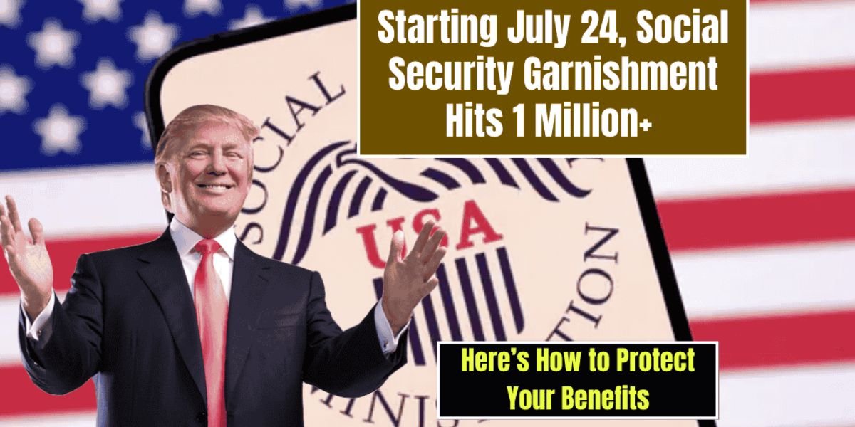 Starting July 24, Social Security Garnishment Hits Over 1 Million - Here's how to protect your benefits (1)